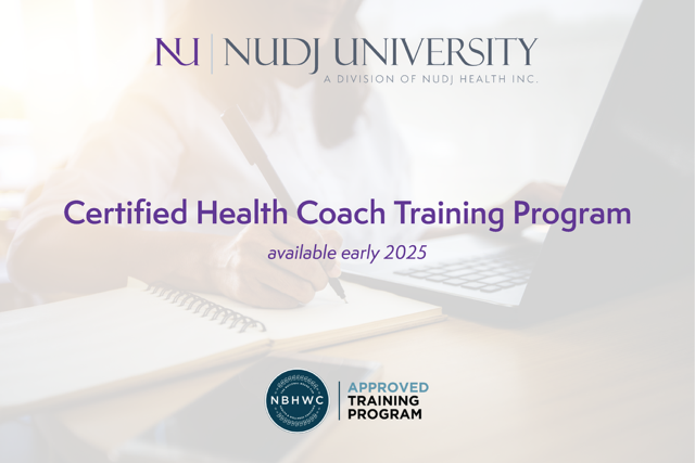 Nudj University Certified Health Coach Training Program available early 2025. National Board of Health & Wellness Coaching Approved Training Program